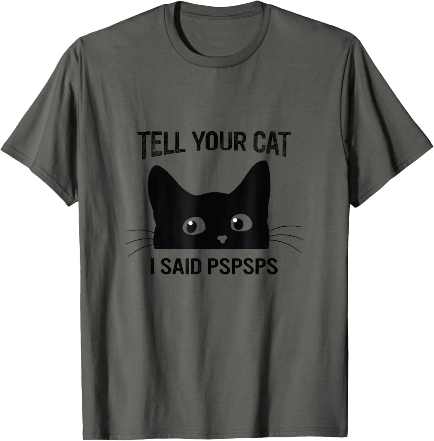Black Cat Tell Your Cat I Said pspsps Funny Cat T-Shirt