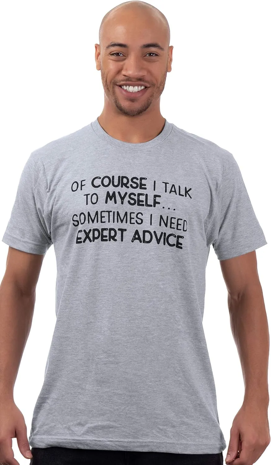 of Course I Talk to Myself - Sometimes I Need Expert Advice - Funny Dad Joke Grandpa Humor Sarcastic Saying T-Shirt for Men