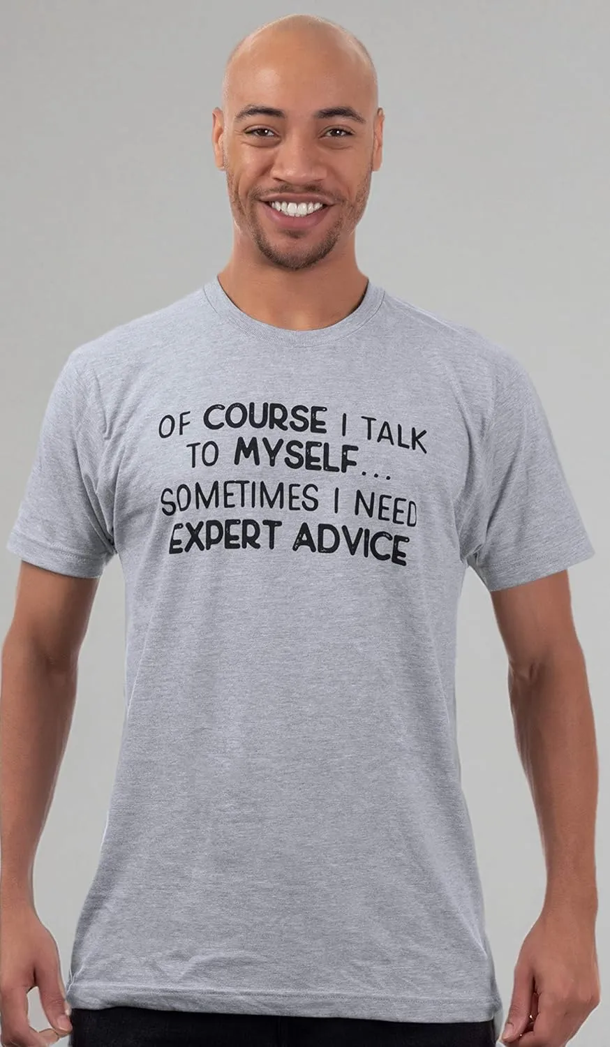 of Course I Talk to Myself - Sometimes I Need Expert Advice - Funny Dad Joke Grandpa Humor Sarcastic Saying T-Shirt for Men